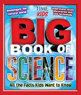 Big Book Of Science: All The Facts Kids Want To Know (a Time For Kids Book)