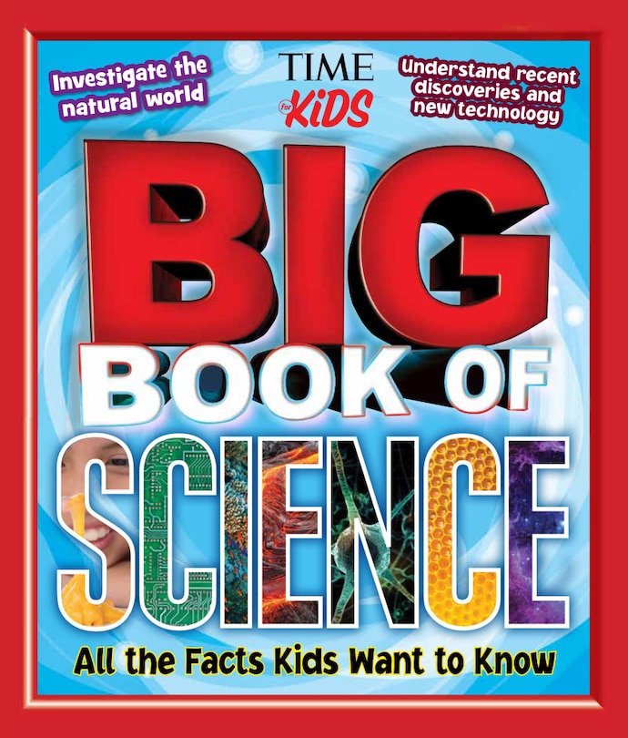 Big Book Of Science: All The Facts Kids Want To Know (a Time For Kids Book)