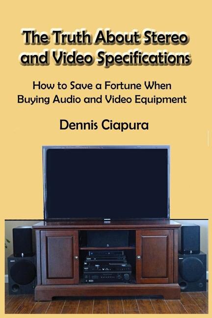 Front cover_The Truth About Stereo and Video Specifications