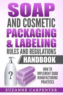 Front cover_Soap and Cosmetic Packaging & Labeling Rules and Regulations Handbook