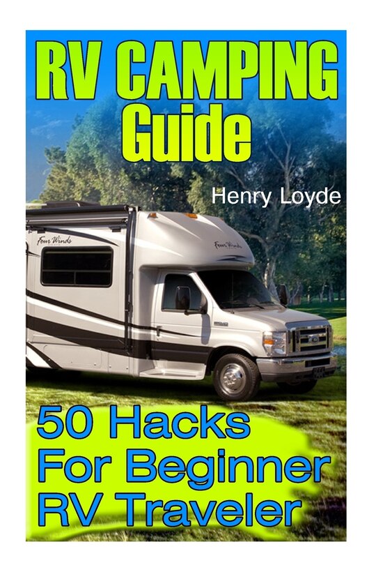 RV Camping Guide: 50 Hacks For Beginner RV Traveler