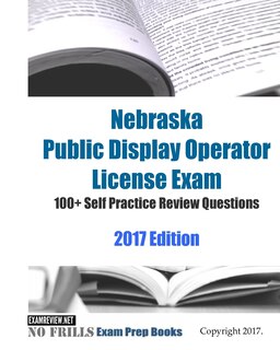 Couverture_Nebraska Public Display Operator License Exam 100+ Self Practice Review Questions 2017 Edition
