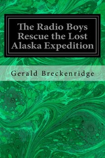Front cover_The Radio Boys Rescue the Lost Alaska Expedition