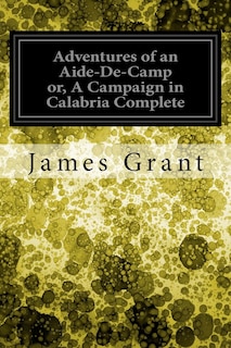 Couverture_Adventures of an Aide-De-Camp or, A Campaign in Calabria Complete