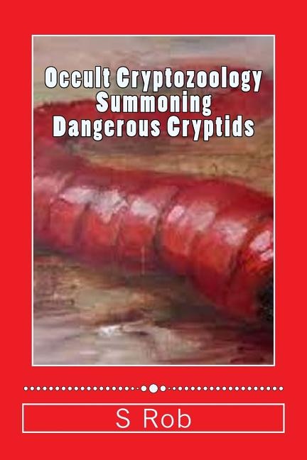 Front cover_Occult Cryptozoology Summoning Dangerous Cryptids