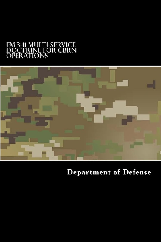 Front cover_FM 3-11 Multi-Service Doctrine for CBRN Operations