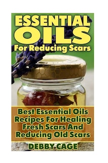 Front cover_Essential Oils For Reducing Scars