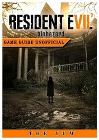 Front cover_Resident Evil 7 Biohazard Game Guide Unofficial