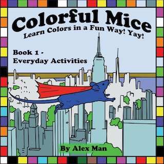 Front cover_Colorful Mice Learn Colors in a Fun Way! yay! Everyday Activities