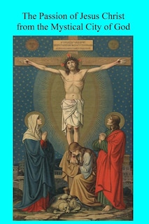 Couverture_The Passion of Jesus Christ from the Mystical City of God