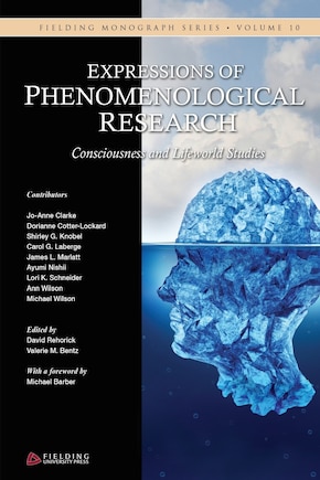 Expressions of Phenomenological Research: Consciousness and Lifeworld Studies