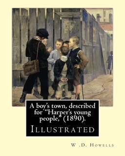 Front cover_A boy's town, described for Harper's young people, (1890). By