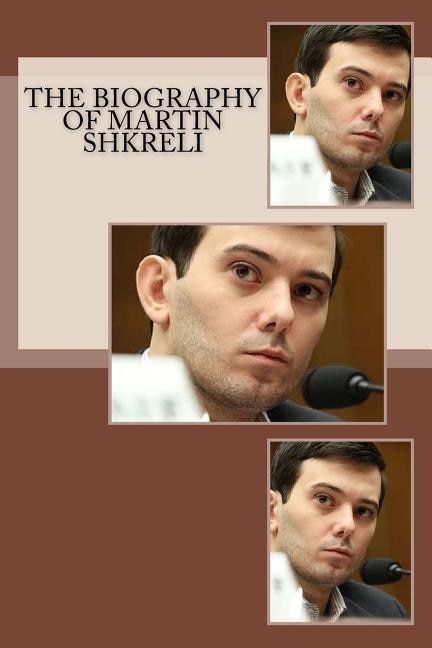 Front cover_The Biography of Martin Shkreli
