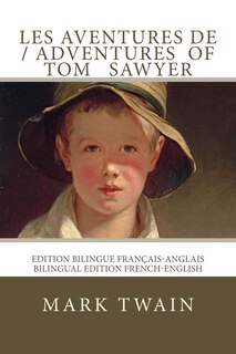 Les aventures de Tom Sawyer / The adventures of Tom Sawyer: Edition bilingue français-anglais / Bilingual edition French-English