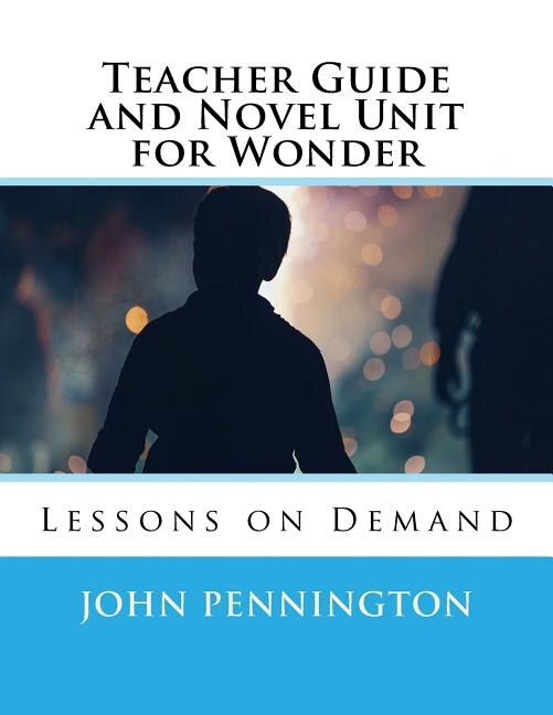 Front cover_Teacher Guide and Novel Unit for Wonder