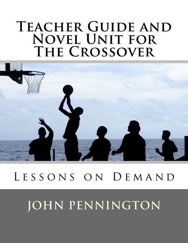 Front cover_Teacher Guide and Novel Unit for The Crossover