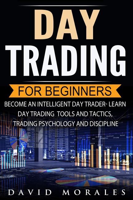 Couverture_Day Trading For Beginners- Become An Intelligent Day Trader. Learn Day Trading Tools and Tactics, Trading Psychology and Discipline