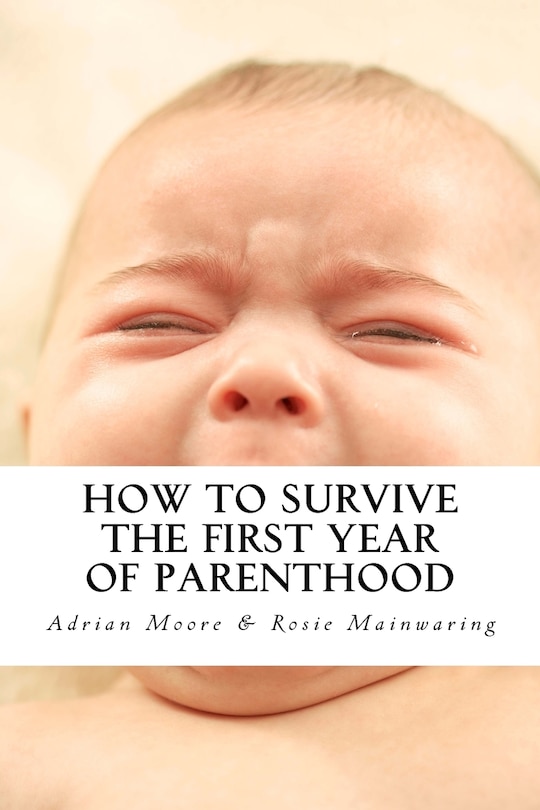 Front cover_How to Survive The First Year of Parenthood