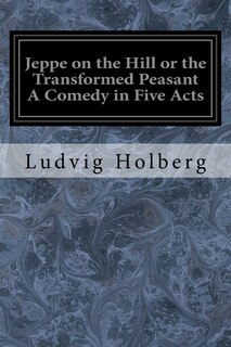 Front cover_Jeppe on the Hill or the Transformed Peasant A Comedy in Five Acts