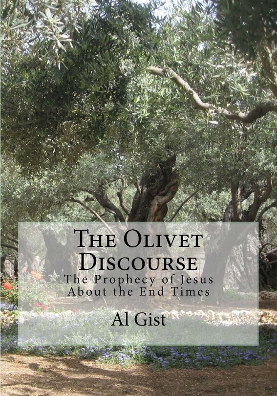 The Olivet Discourse: The Prophecy of Jesus About the End Times