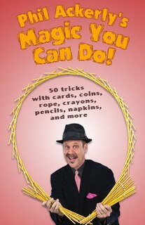 Front cover_Phil Ackerly's Magic You Can Do