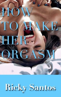 Front cover_How to Make her Orgasm