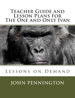 Front cover_Teacher Guide and Lesson Plans for The One and Only Ivan