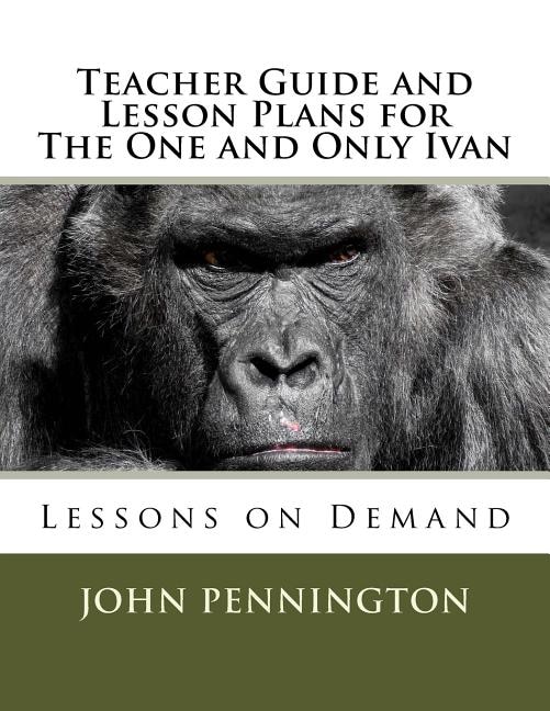 Front cover_Teacher Guide and Lesson Plans for The One and Only Ivan
