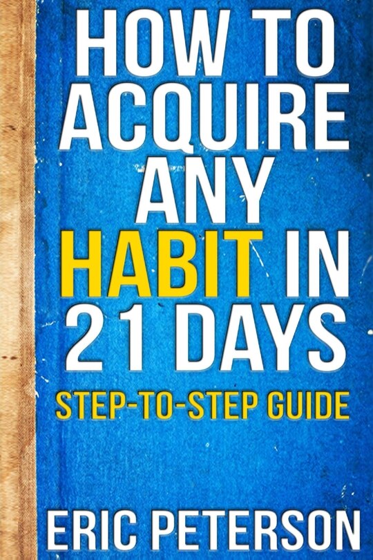Front cover_How To Acquire Any Habit In 21 Days