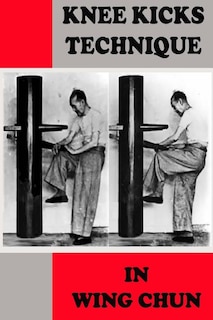 Front cover_Knee kicks technique in Wing Chun