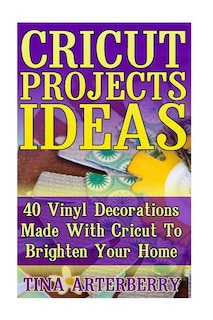 Cricut Projects Ideas: 40 Vinyl Decorations Made With Cricut To Brighten Your Home