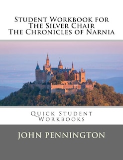Front cover_Student Workbook for The Silver Chair the Chronicles of Narnia