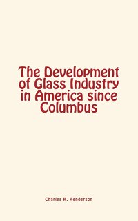 Front cover_The Development of Glass Industry in America since Columbus