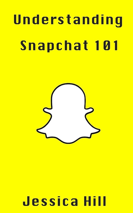 Front cover_Understanding Snapchat 101