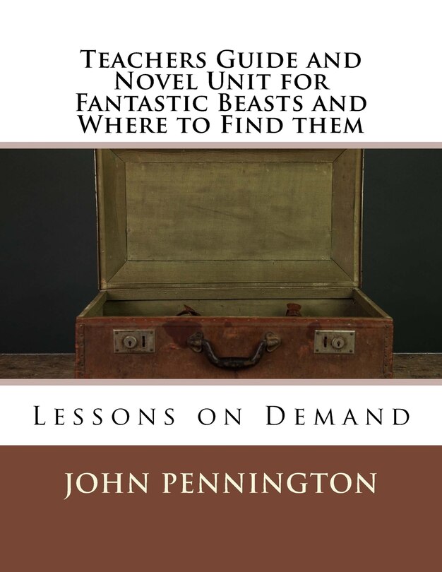 Couverture_Teachers Guide and Novel Unit for Fantastic Beasts and Where to Find them