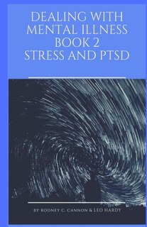 Front cover_Dealing With Mental Illness Book 2 Stress And Ptsd