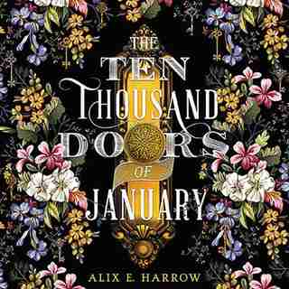 The Ten Thousand Doors Of January by Alix E. Harrow