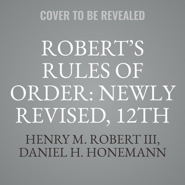 Robert's Rules of Order Newly Revised, 12th edition