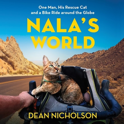 Nala's World: One Man, His Rescue Cat, and a Bike Ride around the Globe