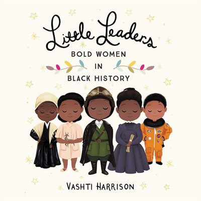 Little Leaders: Bold Women in Black History: Bold Women in Black History