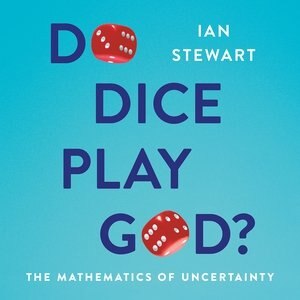 Do Dice Play God?: The Mathematics Of Uncertainty