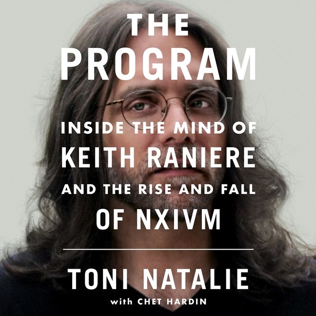 The Program: Inside the Mind of Keith Raniere and the Rise and Fall of NXIVM