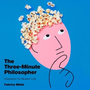 The Three-Minute Philosopher: Inspiration for Modern Life