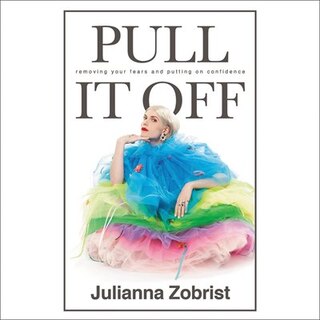 Pull It Off: Removing Your Fears And Putting On Confidence