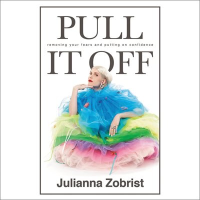 Pull It Off: Removing Your Fears And Putting On Confidence