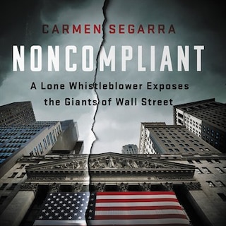 Noncompliant: A Lone Whistleblower Exposes The Giants Of Wall Street