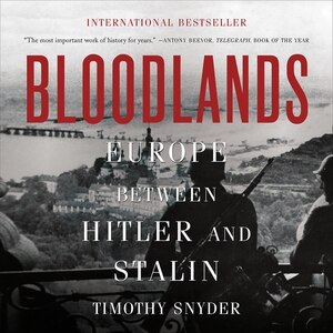 Bloodlands: Europe Between Hitler And Stalin