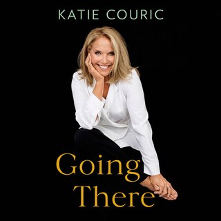 Front cover_Going There (read By Katie Couric)