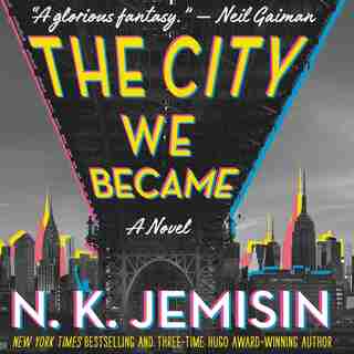 The City We Became: A Novel by N. K. Jemisin