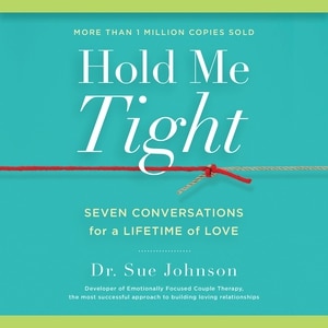 Hold Me Tight: Seven Conversations for a Lifetime of Love